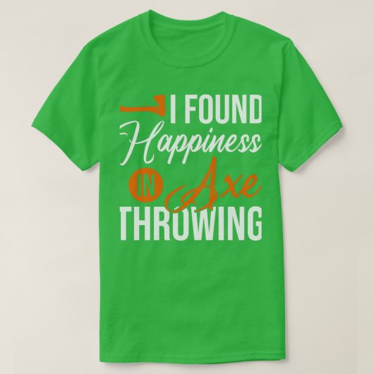 Ich fand Glück in der Ax Throwing Throw Axes T-Shirt (Design vorne)