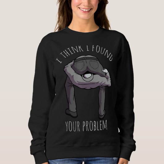 Ich fand Ihr Problem lustige Sarcasm Sprichwort Pu Sweatshirt (Vorderseite)
