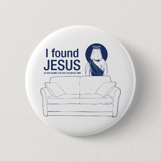 Ich fand Jesus, den er hinter der Couch das ganze Button (Vorderseite)