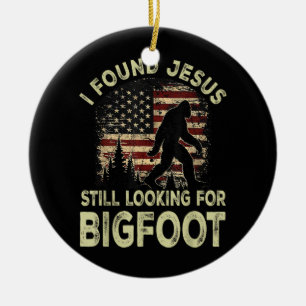 Ich fand Jesus, der immer noch nach Bigfoot schaut Keramik Ornament