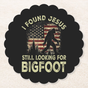 Ich fand Jesus, der immer noch nach Bigfoot schaut Untersetzer
