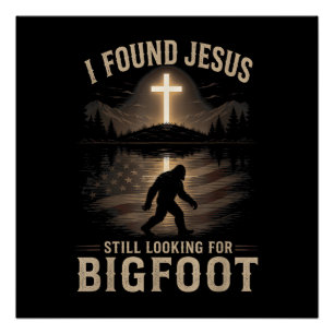 Ich fand Jesus immer noch Bigfoot lustig Glaube Poster