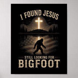 Ich fand Jesus immer noch Bigfoot lustig Glaube Poster