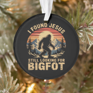 Ich fand Jesus und suche immer noch Bigfoot Ornament