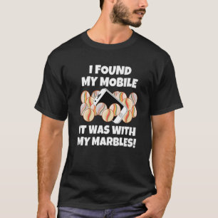 Ich fand mein Handy es war mit meinen Murmeln Sarc T-Shirt