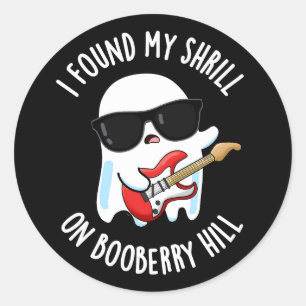 Ich fand meine Shrill auf Booberry Hill Dark BG Runder Aufkleber