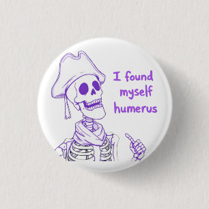 Ich fand mich selbst Humerus - Funny Skeleton Pun Button
