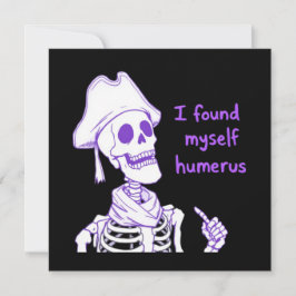 Ich fand mich selbst Humerus - Funny Skeleton Pun Einladung