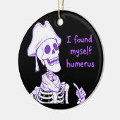 Ich fand mich selbst Humerus - Funny Skeleton Pun Keramik Ornament (Links)