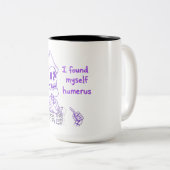 Ich fand mich selbst Humerus - Funny Skeleton Pun Zweifarbige Tasse (VorderseiteRechts)