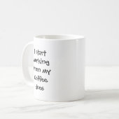 Ich fange an zu arbeiten, wenn Kaffee keinen Spaß Kaffeetasse (Vorderseite Links)