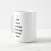 Ich fange an zu arbeiten, wenn mein KAFFEE Tasse (Vorderseite Links)