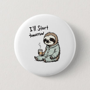 Ich fange morgen an Funny Sloth Animal Button