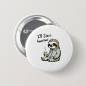 Ich fange morgen an Funny Sloth Animal Button (Vorne & Hinten)