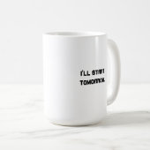 Ich fange morgen an kaffeetasse (VorderseiteRechts)