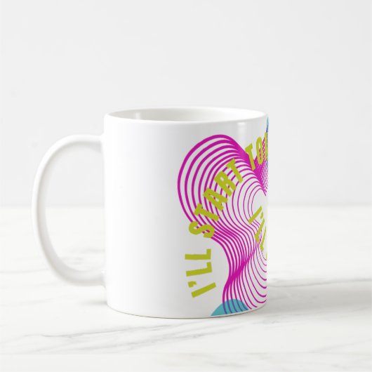 Ich fange morgen an kaffeetasse (Links)