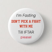 Ich faste nicht mit mir in Ramadan zu streiten Button (Vorderseite)
