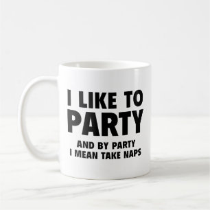 Ich feiere gerne Party. Und mit Party meine ich Ni Kaffeetasse
