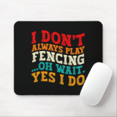 Ich fichte nicht immer Oh doch ich fechte lustig Mousepad (Mit Mouse)