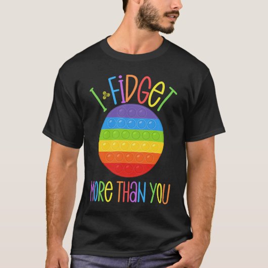 Ich fidget mehr als Sie fidgeting Angst Popper F T-Shirt (Vorderseite)