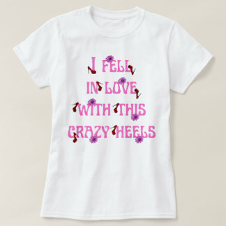 Ich fiel in Liebe mit diesem verrückten Slogan der T-Shirt