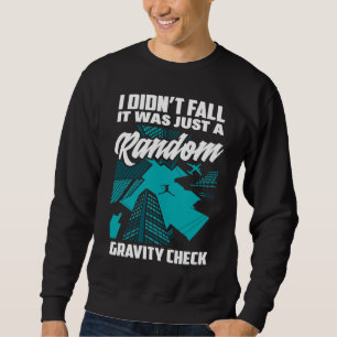 Ich fiel nicht, nur Schwerkraft-Check Free Runnin Sweatshirt