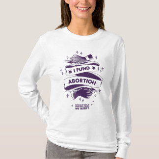 Ich finanziere Abtreibungs-langes Hülsen-Shirt T-Shirt