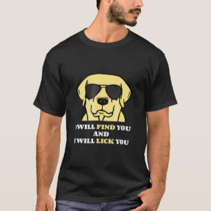 Ich finde dich Lick you Labrador Retriever Fun T-Shirt