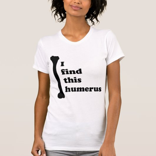 Ich finde diesen Humerus T-Shirt (Vorderseite)