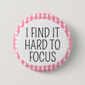 Ich finde es schwer, mich zu konzentrieren button (Vorderseite)