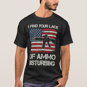 Ich finde euren Mangel an Munition beunruhigend    T-Shirt