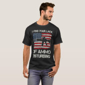 Ich finde euren Mangel an Munition beunruhigend    T-Shirt (Vorne ganz)