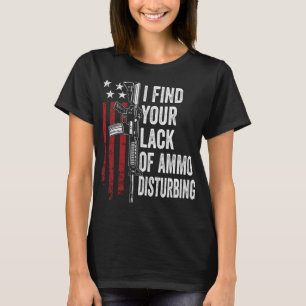 Ich finde Ihren Mangel an Ammo störend - Funny Gun T-Shirt