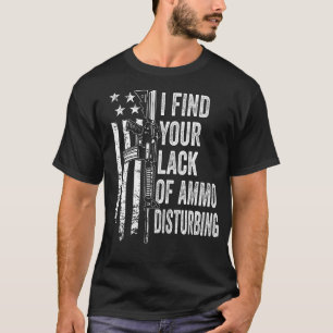 Ich finde Ihren Mangel an Ammo störend - USA Funny T-Shirt