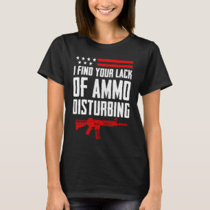 Ich finde Ihren Mangel an Ammo störende Pro Gun 2n T-Shirt