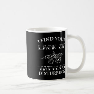 Ich finde Ihren Mangel an Tattoos beunruhigend - k Kaffeetasse