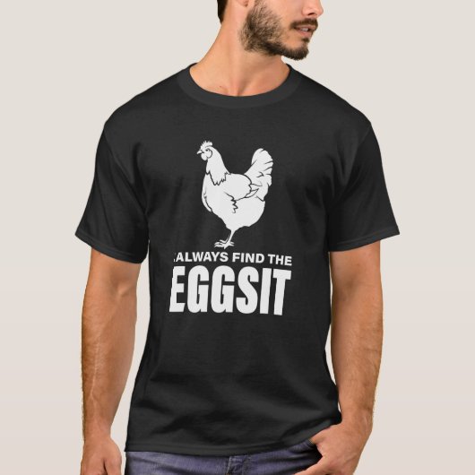 Ich finde immer Hühner im Eggsit T-Shirt (Vorderseite)