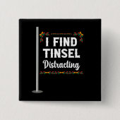 Ich finde Tinsel ablenkend Weihnachtsfeier Button (Vorderseite)