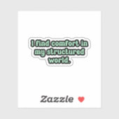 Ich finde Trost in meiner strukturierten Welt mit  Aufkleber (Blatt)