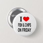 Ich ❤️ FISCH & CHIPS AM FREITAG ICH LIEBE FISCH & Button (Vorne & Hinten)