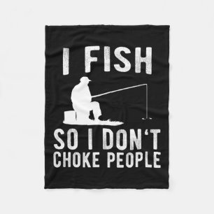 Ich fische also ersticke nicht Leute, die an der F Fleecedecke