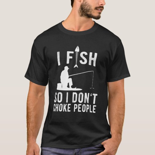 Ich fische also ich nicht ersticken Menschen T-Shirt (Vorderseite)