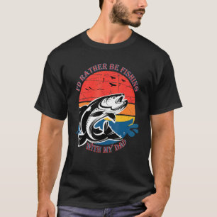 Ich fische lieber mit meinem Vater T-Shirt
