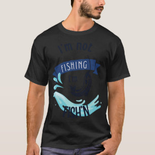 Ich FISCHE nicht, ich FISCH T-Shirt