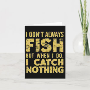 Ich fische nicht immer, wenn ich nichts fische karte