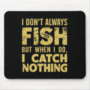 Ich fische nicht immer, wenn ich nichts fische mousepad