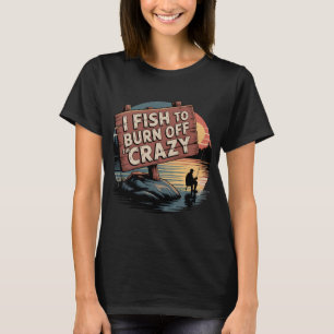 Ich fische, um verrückt zu entgiften T-Shirt