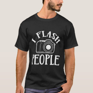 Ich Flash People Fotokamera Funny T-Shirt