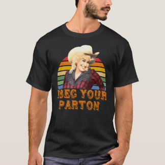 Ich flehe deinen Parton Classic T - Shirt an