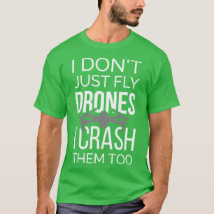 Ich fliege Drohnen nicht einfach ab, ich streiche T-Shirt
